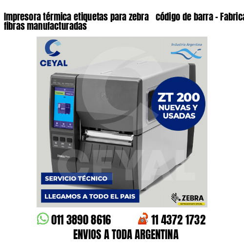 Impresora térmica etiquetas para zebra  código de barra – Fabricación de fibras manufacturadas